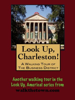 cover image of Look Up, Charleston! a Walking Tour of Charleston, South Carolina